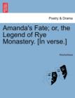 Image for Amanda&#39;s Fate; Or, the Legend of Rye Monastery. [In Verse.]
