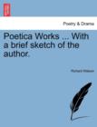 Image for Poetica Works ... with a Brief Sketch of the Author.