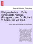 Image for Weltgeschichte ... Dritte Verbesserte Auflage. (Fortgesetzt Von Dr. Richard V. Kralik, Bd. 23, Etc.). Zweiter Band.