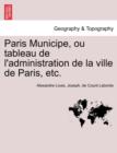 Image for Paris Municipe, Ou Tableau de L&#39;Administration de La Ville de Paris, Etc.