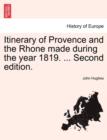 Image for Itinerary of Provence and the Rhone Made During the Year 1819. ... Second Edition.