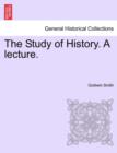 Image for The Study of History. a Lecture.