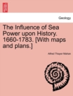 Image for The Influence of Sea Power upon History. 1660-1783. [With maps and plans.]