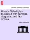 Image for Historic Side-Lights ... Illustrated with Portraits, Diagrams, and Fac-Similes.