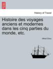Image for Histoire Des Voyages Anciens Et Modernes Dans Les Cinq Parties Du Monde, Etc.