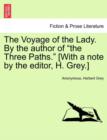 Image for The Voyage of the Lady. by the Author of &quot;The Three Paths.&quot; [With a Note by the Editor, H. Grey.]