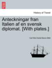 Image for Anteckningar Fran Italien AF En Svensk Diplomat. [With Plates.]