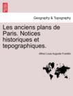 Image for Les Anciens Plans de Paris. Notices Historiques Et Tepographiques.