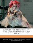 Image for Sounds for the Soul : The Art and History of Punk Rock