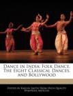 Image for Dance in India : Folk Dance, the Eight Classical Dances, and Bollywood