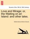 Image for Love and Mirage; Or, the Waiting on an Island : And Other Tales.