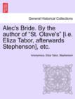 Image for Alec&#39;s Bride. by the Author of &quot;St. Olave&#39;s&quot; [I.E. Eliza Tabor, Afterwards Stephenson], Etc.