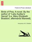 Image for Birds of Prey. a Novel. by the Author of &quot;Lady Audley&#39;s Secret&quot; [I.E. Mary Elizabeth Braddon, Afterwards Maxwell].