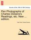 Image for Pen Photographs of Charles Dickens&#39;s Readings, Etc. New ... Edition.