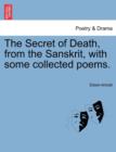 Image for The Secret of Death, from the Sanskrit, with Some Collected Poems.