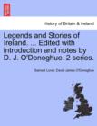 Image for Legends and Stories of Ireland. ... Edited with Introduction and Notes by D. J. O&#39;Donoghue. 2 Series.