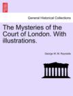 Image for The Mysteries of the Court of London. with Illustrations. Vol. VI