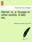 Image for Aleriel; Or, a Voyage to Other Worlds. a Tale, Etc.