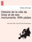 Image for Histoire de la ville de Gray et de ses monuments. With plates
