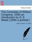 Image for The Comedies of William Congreve. (with an Introduction by G. S. Street.) [With a Portrait.]