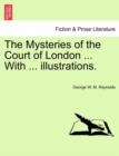 Image for The Mysteries of the Court of London ... with ... Illustrations. Vol. III. Vol. I. Second Series.