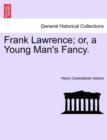 Image for Frank Lawrence; Or, a Young Man&#39;s Fancy. Vol.II