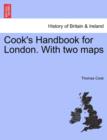 Image for Cook&#39;s Handbook for London. with Two Maps