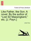 Image for Like Father, Like Son. a Novel. by the Author of &quot;Lost Sir Massingberd,&quot; Etc. [J. Payn.]