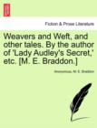 Image for Weavers and Weft, and Other Tales. by the Author of &#39;Lady Audley&#39;s Secret, &#39; Etc. [M. E. Braddon.] Vol. I