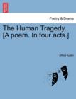 Image for The Human Tragedy. [A Poem. in Four Acts.]