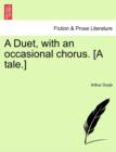 Image for A Duet, with an Occasional Chorus. [A Tale.]