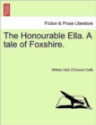 Image for The Honourable Ella. a Tale of Foxshire.