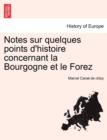 Image for Notes Sur Quelques Points D&#39;Histoire Concernant La Bourgogne Et Le Forez