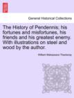 Image for The History of Pendennis; His Fortunes and Misfortunes, His Friends and His Greatest Enemy. with Illustrations on Steel and Wood by the Author. Vol. II