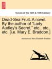 Image for Dead-Sea Fruit. a Novel. by the Author of Lady Audley&#39;s Secret, Etc., Etc., Etc. [I.E. Mary E. Braddon.]