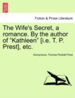 Image for The Wife&#39;s Secret, a Romance. by the Author of &quot;Kathleen&quot; [I.E. T. P. Prest], Etc.