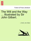 Image for The Will and the Way ... Illustrated by Sir John Gilbert.