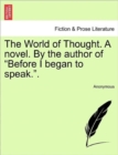 Image for The World of Thought. a Novel. by the Author of &quot;Before I Began to Speak..&quot;