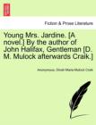 Image for Young Mrs. Jardine. [A Novel.] by the Author of John Halifax, Gentleman [D. M. Mulock Afterwards Craik.]