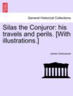 Image for Silas the Conjuror : His Travels and Perils. [With Illustrations.]