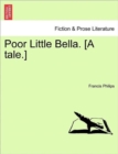 Image for Poor Little Bella. [A Tale.]