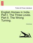Image for English Homes in India. Part I. the Three Loves. Part II. the Wrong Turning.