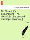 Image for Dr. Quantrill&#39;s Experiment. the Chronicle of a Second Marriage. [A Novel.]