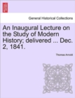 Image for An Inaugural Lecture on the Study of Modern History; Delivered ... Dec. 2, 1841.