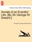 Image for Annals of an Eventful Life. [By Sir George W. Dasent.]