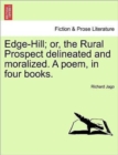 Image for Edge-Hill; Or, the Rural Prospect Delineated and Moralized. a Poem, in Four Books.