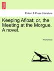Image for Keeping Afloat; Or, the Meeting at the Morgue. a Novel.