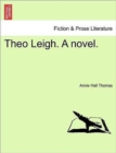 Image for Theo Leigh. a Novel.