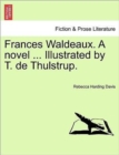 Image for Frances Waldeaux. a Novel ... Illustrated by T. de Thulstrup.