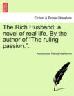 Image for The Rich Husband; A Novel of Real Life. by the Author of &quot;The Ruling Passion..&quot;
